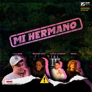 Mi Hermano (feat. Luiyi El Veterano, Cheo Music & Vdovle)