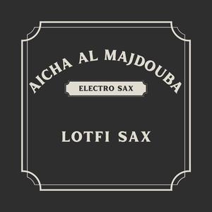 Aicha Al Majdouba (Electro Sax)