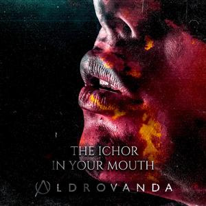 The Ichor in Your Mouth