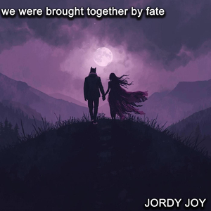 we were brought together by fate