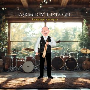 Aşkım Deyi Çıkta Gel (Uzun Versiyon)