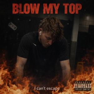 Blow My Top