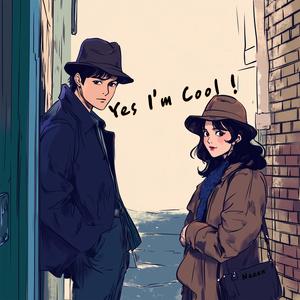 Yes, I′m Cool