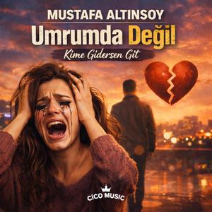 Umrumda Değil Kime Gidersen Git - Acılar Bana Kalsın