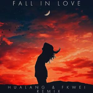 FALL IN LOVE （Hualang / FKWEIremix）