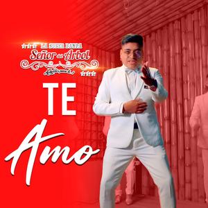 LA SUPER BANDA SEÑOR DEL ARBOL - TE AMO
