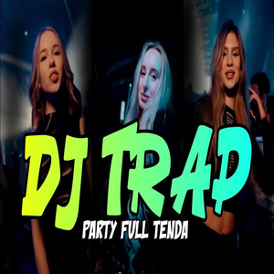 DJ Trap (Party Full Tenda)