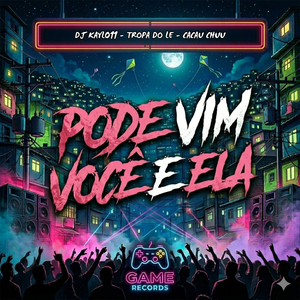 Pode Vir Você e Ela