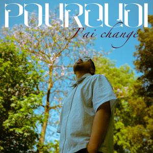 Pourquoi j'ai changé ?