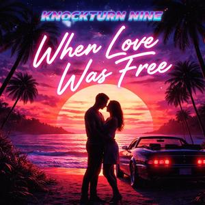 When Love Was Free