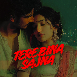 Tere Bina Sajna