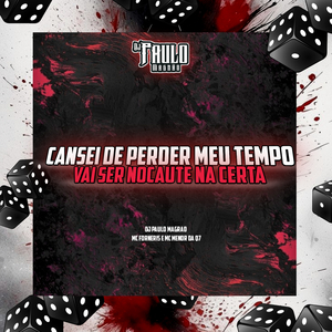 Cansei de Perder Meu Tempo, Vai Ser Nocaute na Certa