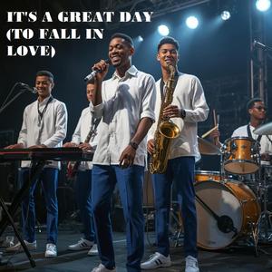 IT'S A GREAT DAY (TO FALL IN LOVE)
