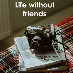 Life without friends 1