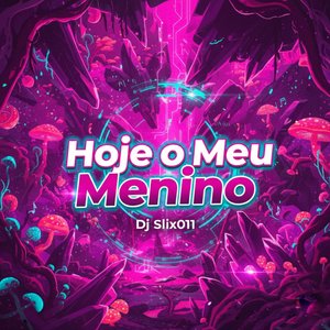 Hoje o Meu Menino