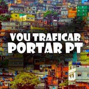 Vou Traficar, Portar Pt