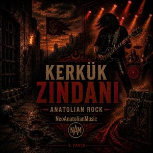 Kerkük Zindanı (Anatolian Rock Versiyon)