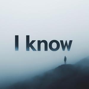 I Know