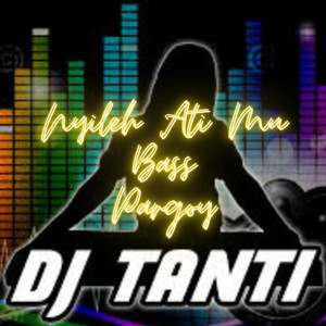 Dj Nyileh Ati Mu Bass Pargoy