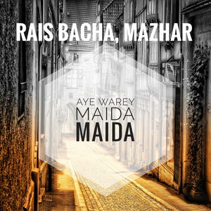 Aye Warey Maida Maida