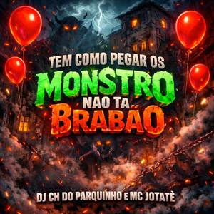 TEM COMO PEGAR OS MONSTRO NAO TA BRABAO