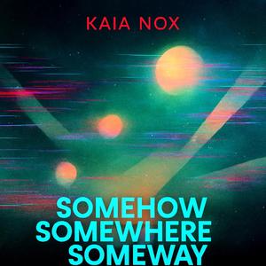 Somehow, Somewhere, Someway