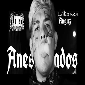 Anestesiados (feat. Liriko Wan & Anguz)