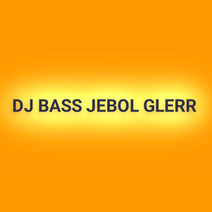 Dj Bass Jebol Glerr