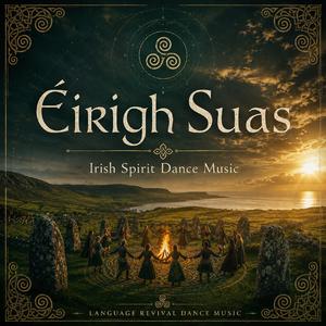 Éirigh Suas (Irish Spirit Dance)