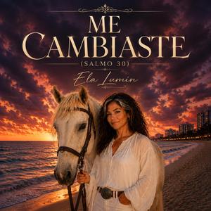 ME CAMBIASTE (SALMO 30)