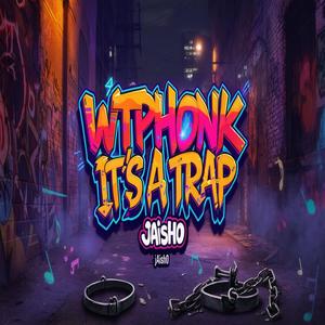 WTPhonk Its A Trap