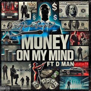 Money On My Mind (feat. Cignature & D Man)