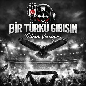 Bir Türkü Gibisin | Tribün | Beşiktaş Marşı