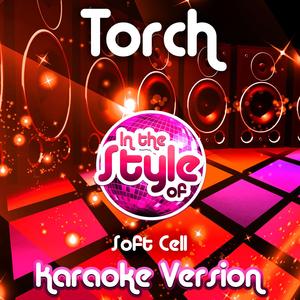Torch (In the Style of Soft Cell) [Karaoke Version]