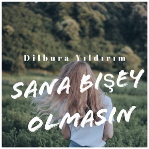 Sana Bisey Olmasin