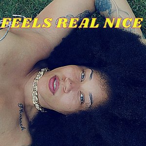 Feels Real Nice