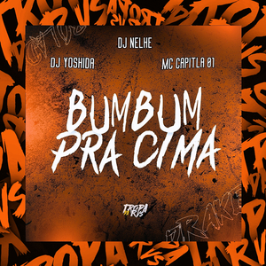 Bumbum pra Cima
