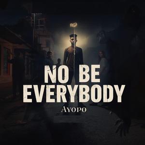 No Be Everybody