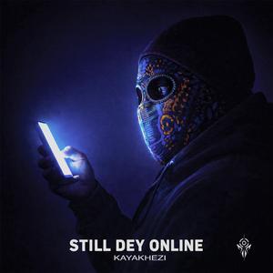 STILL DEY ONLINE