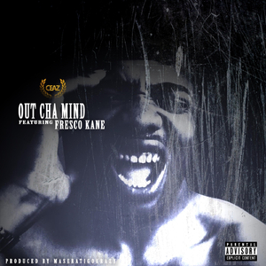 Out Cha Mind (feat. Fresco Kane)