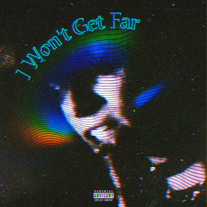 I Wont Get Far
