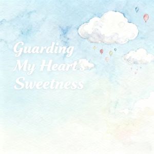 Guarding My Heart's Sweetness(心糖独守)