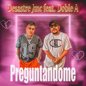 Preguntandome (feat. Doble A)