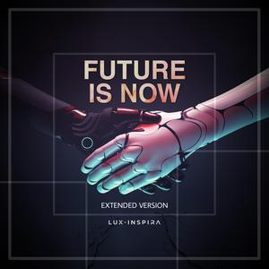 Future Is Now (Extended Version)