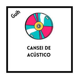 Cansei de acústico