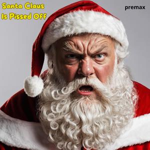 Santa Claus Is Pissed Off