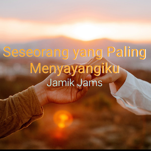 Seseorang Yang Paling Menyayangiku