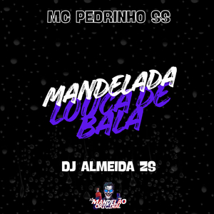 Mandelada Louca de Bala