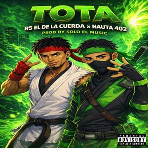 Tota (feat. R5 El de la cuerda & Nauta 402)