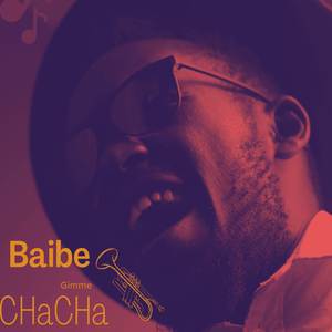 Baibe Gimme Chacha